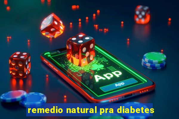 remedio natural pra diabetes